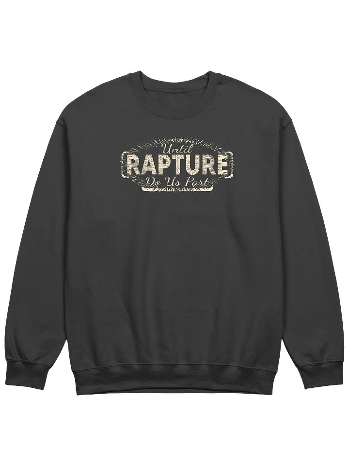 Until Rapture Do Us Part Sweatshirt product image (5)