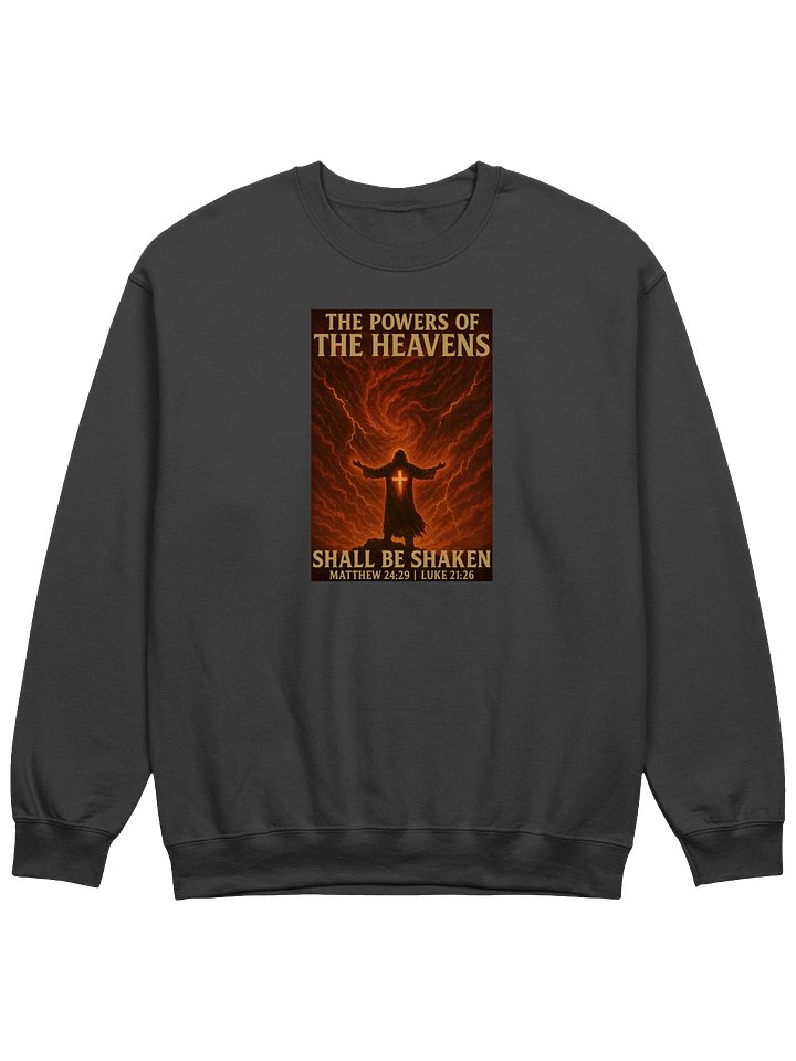 The Powers of The Heavens Shall Be Shaken Sweatshirt product image (15)
