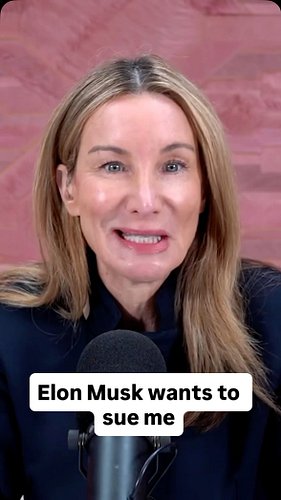 Elon Musk wants to sue me.