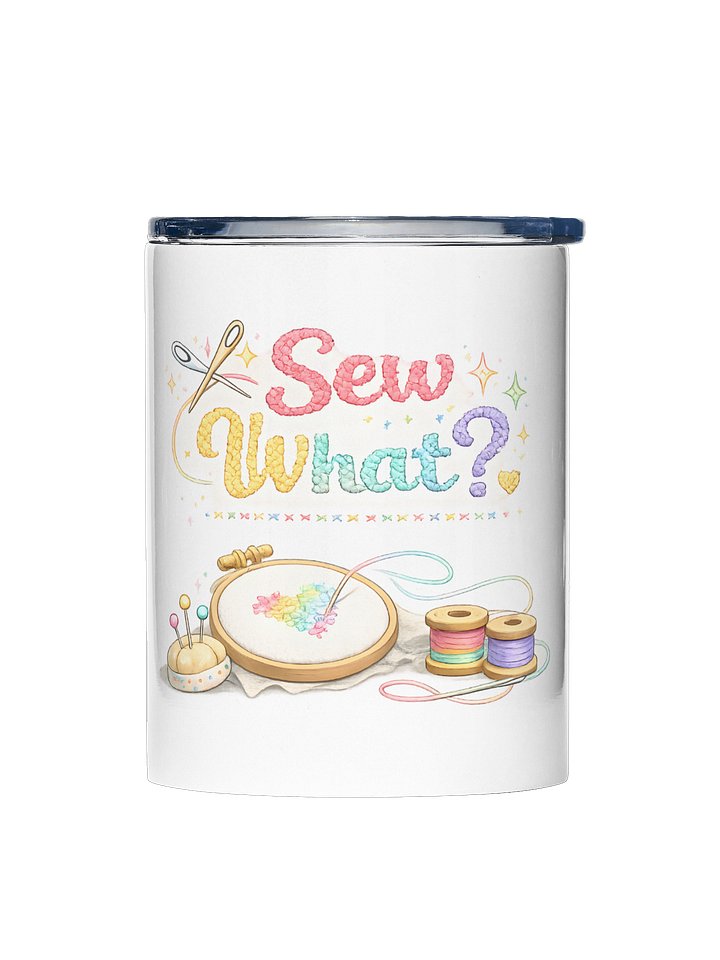 Sew what? 10oz Tumbler product image (1)
