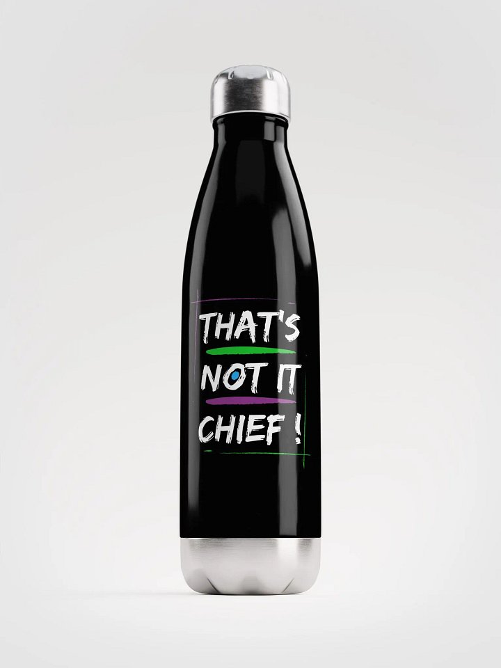 That's Not It Chief! (Metal Bottle) product image (1)