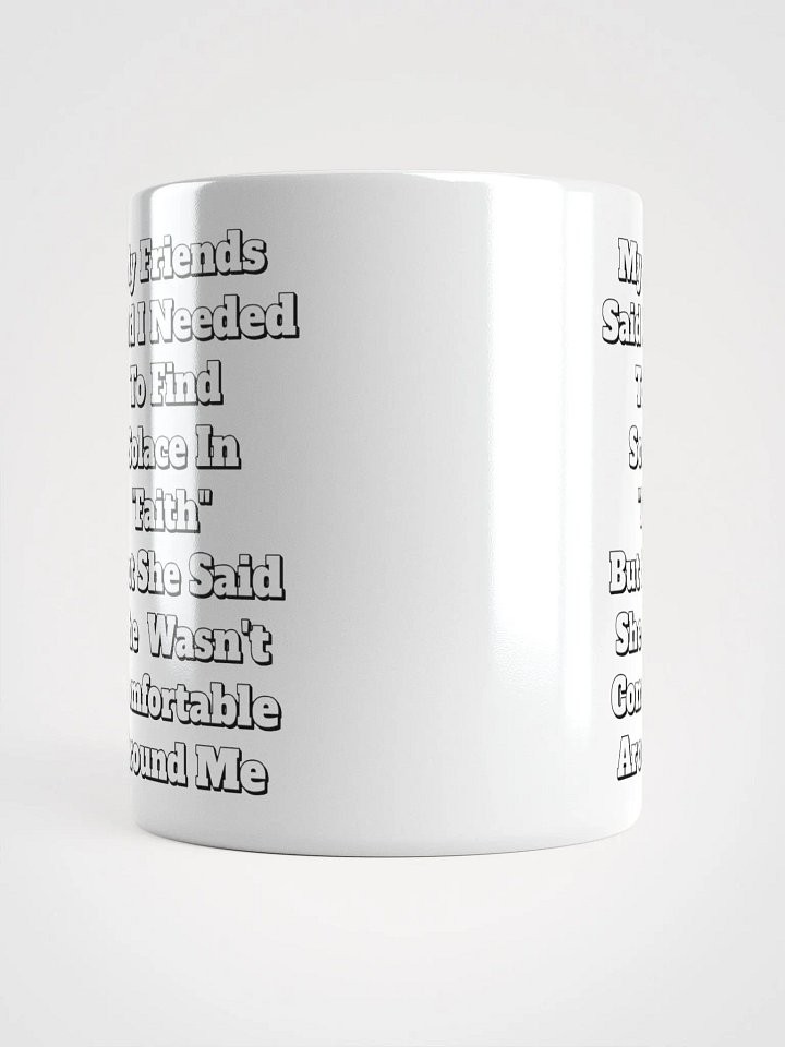 My Friends Said I Needed To FInd Solace In Faith - Funny White Mug product image (1)