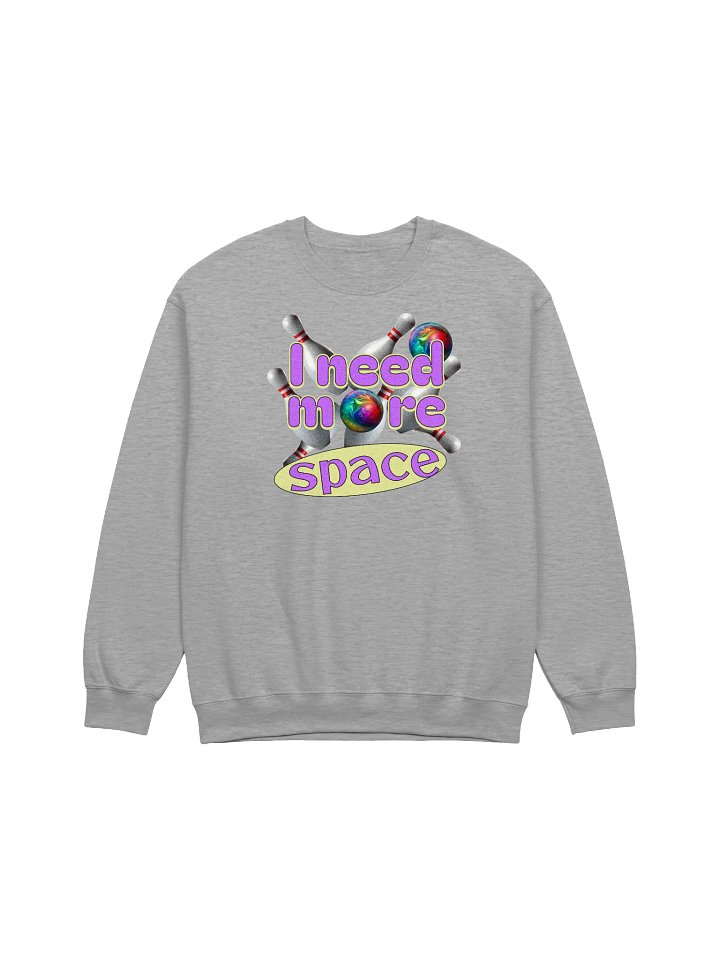 I Need More Space Bowling Strike Out in Style Sweatshirt product image (1)
