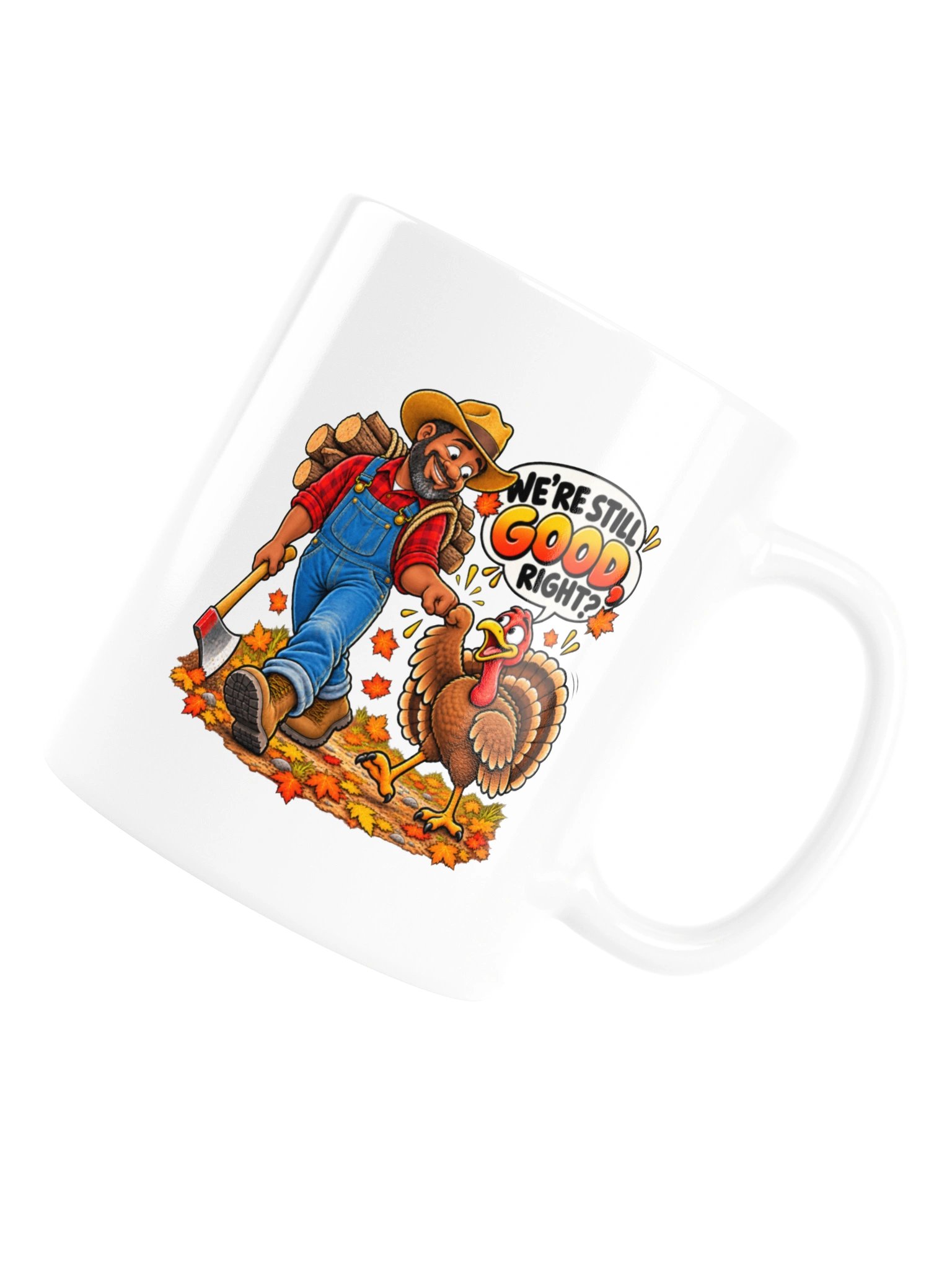 We're Still Good, Right? Mug – Funny Thanksgiving Turkey & Farmer Holiday Humor product image (18)