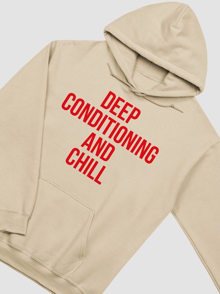 Deep Conditioning and Chill Hoodie product image (38)