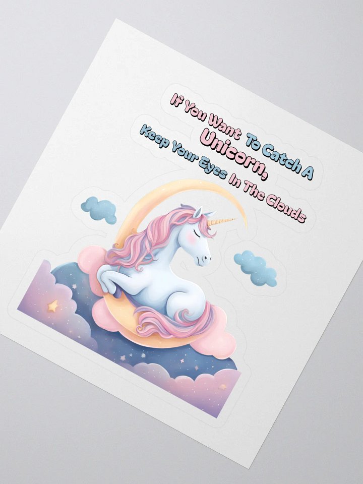 If You Want To Catch A Unicorn, Keep Your Eyes In The Clouds Sticker product image (2)