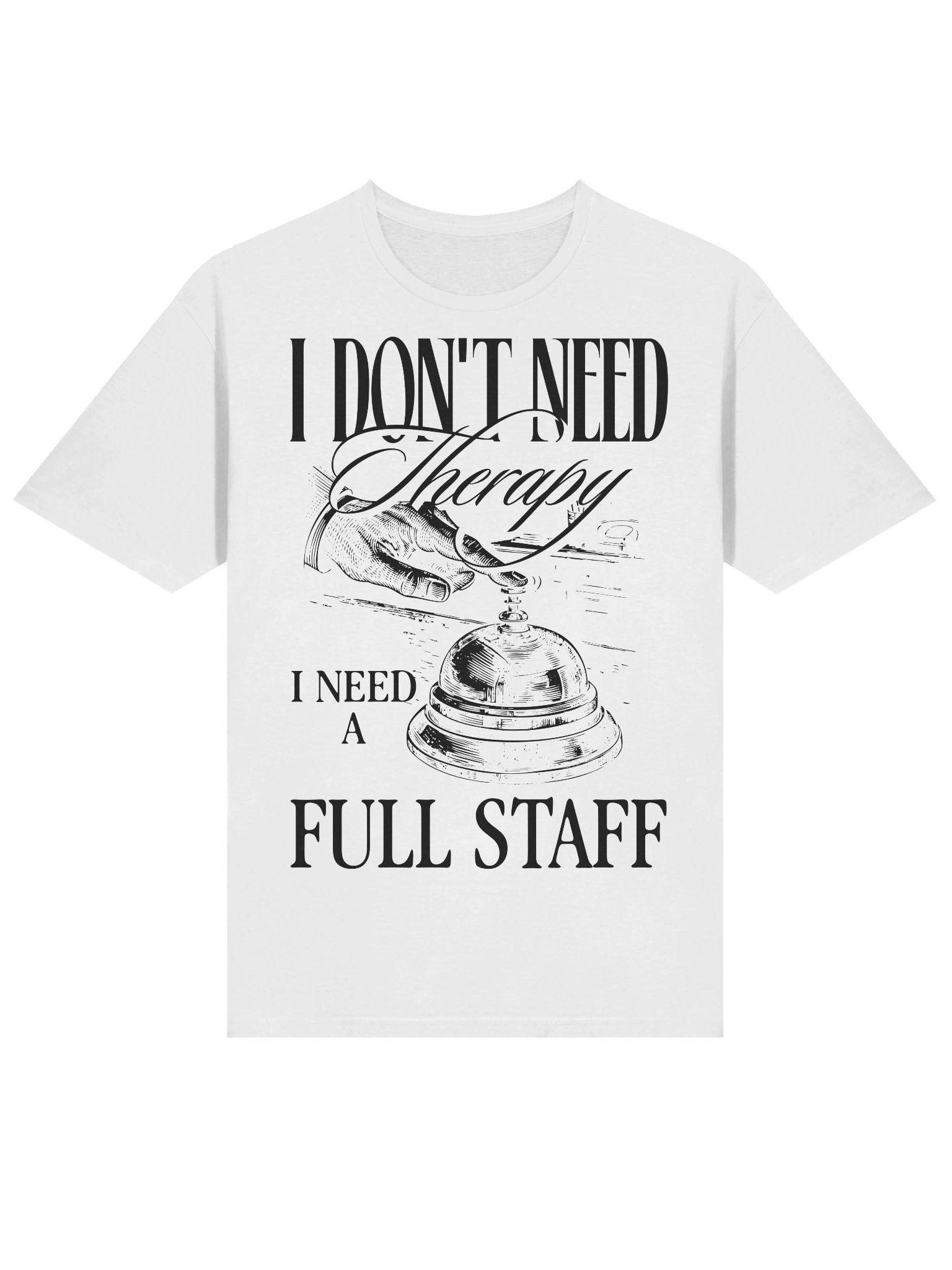 Hotel T- Shirt – I Don’t Need A Therapy, I Need A Full Staff (White) product image (2)