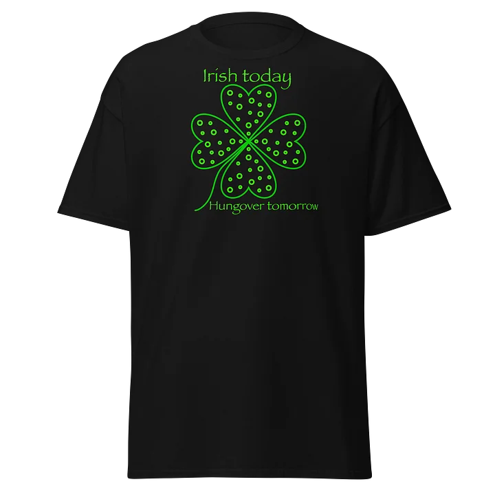 Irish Today, Hungover Tomorrow T-Shirt product image (1)