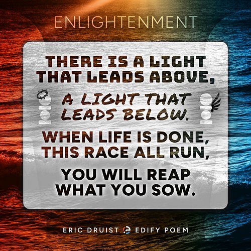 Fruit of Enlightenment

There is a light that leads above, 
a light that leads below. 
When life is done, this race all run, ...