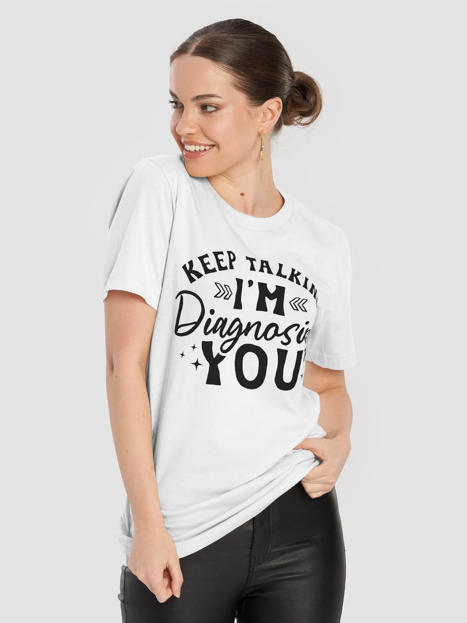 Keep Talking I'm Diagnosing You Women White T-Shirt product image (7)