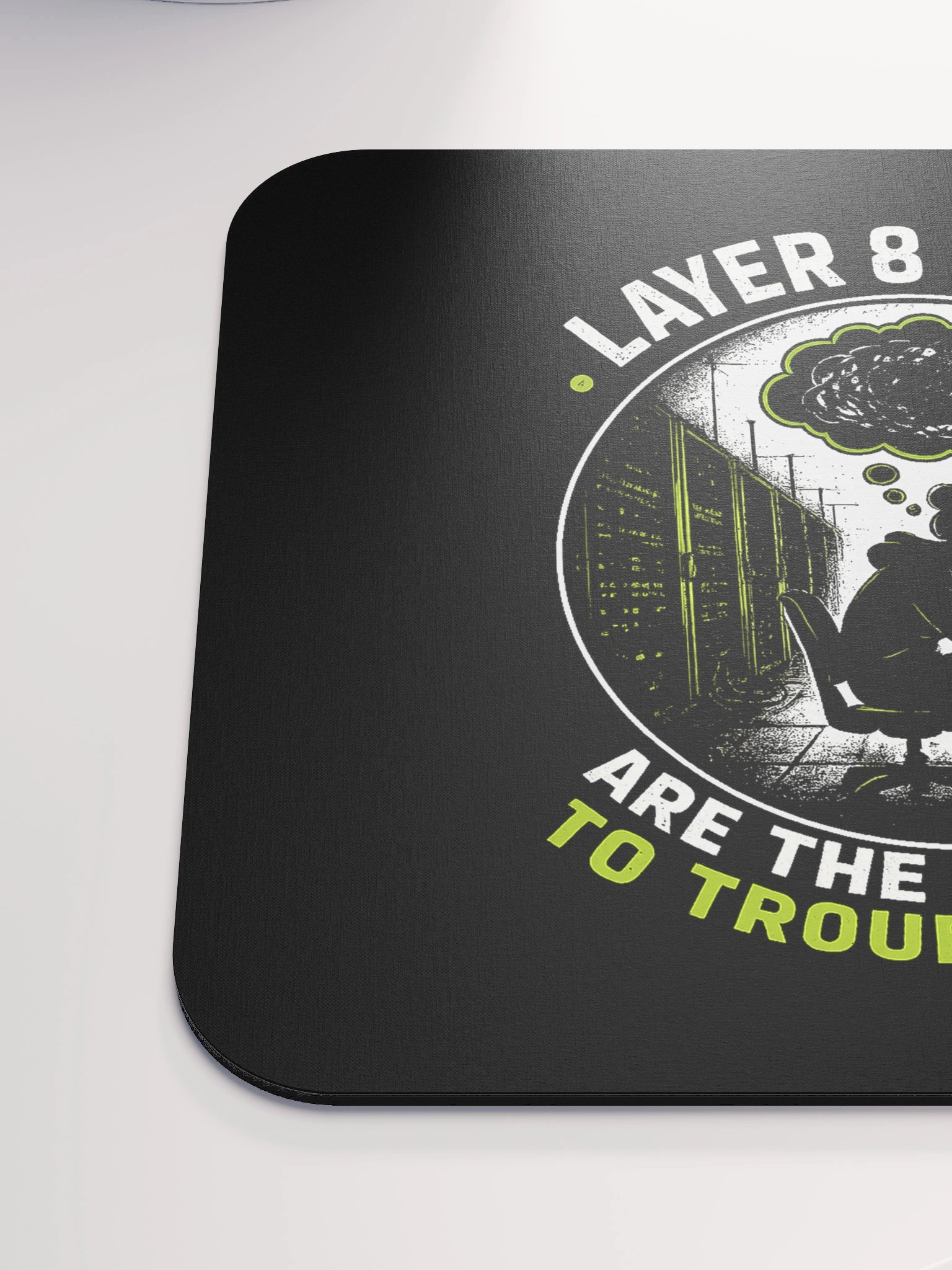 Layer 8 Issues Are The Hardest To Troubleshoot - Mousepad (version 2) product image (6)