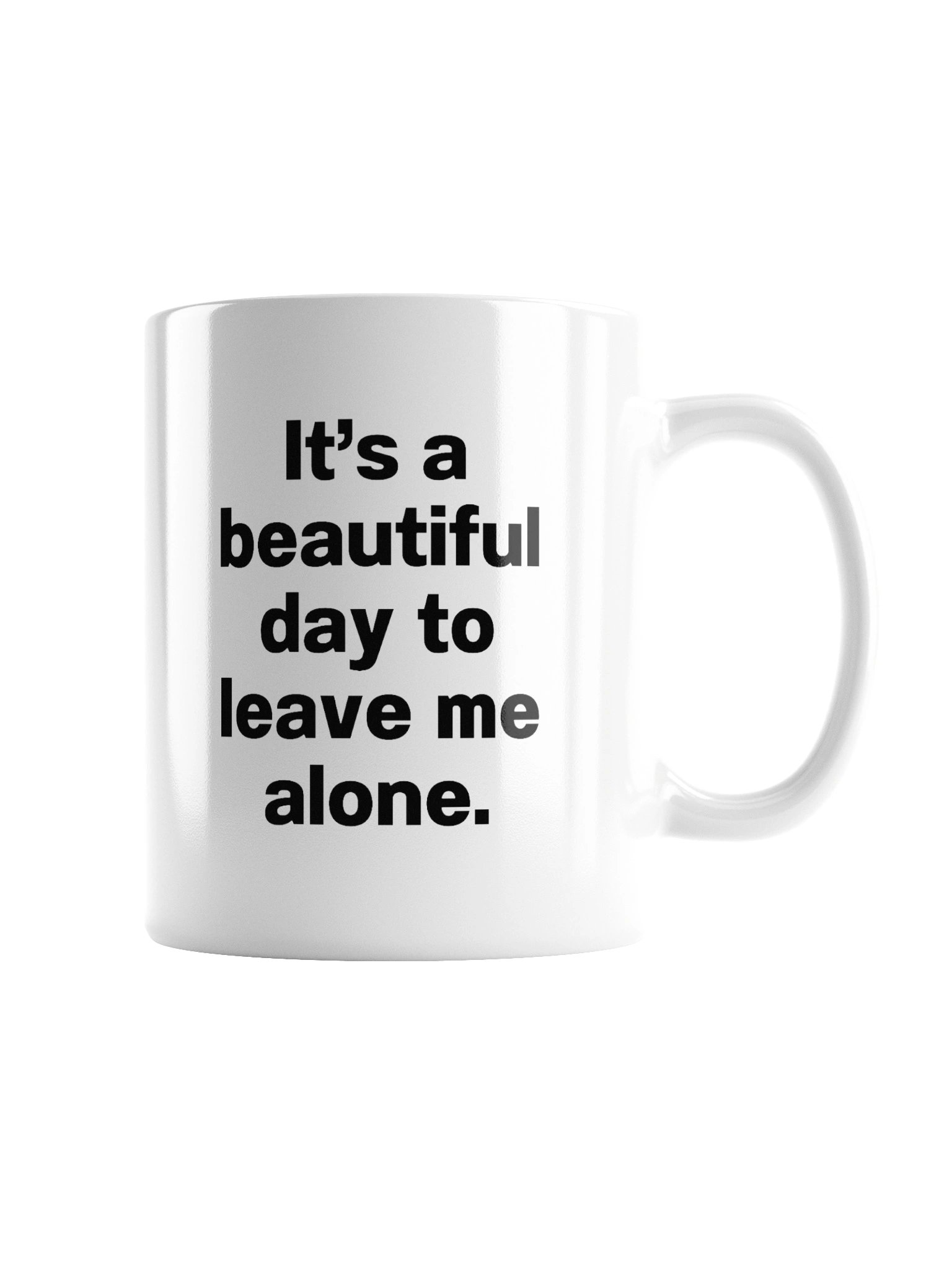 It’s a beautiful day to leave me alone. Mug product image (3)