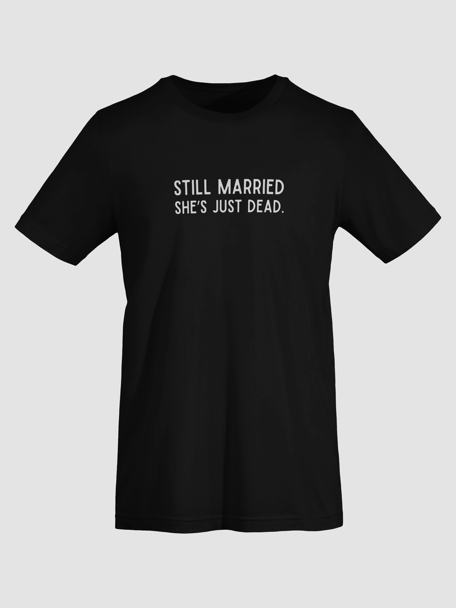 STILL MARRIED. SHE'S JUST DEAD. product image (55)
