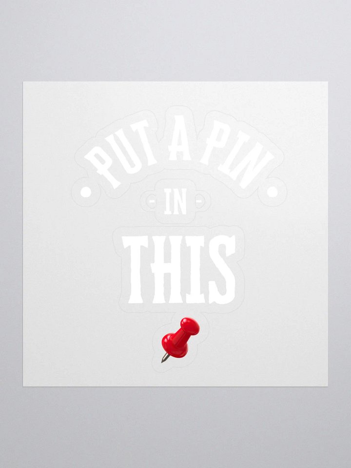 Put A Pin In This Low Pin Sticker product image (1)