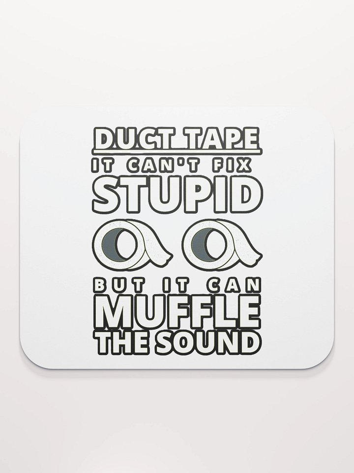 DUCTTAPE : IT CAN'T FIX STUPID BUT IT CAN MUFFLE THE SOUND product image (2)