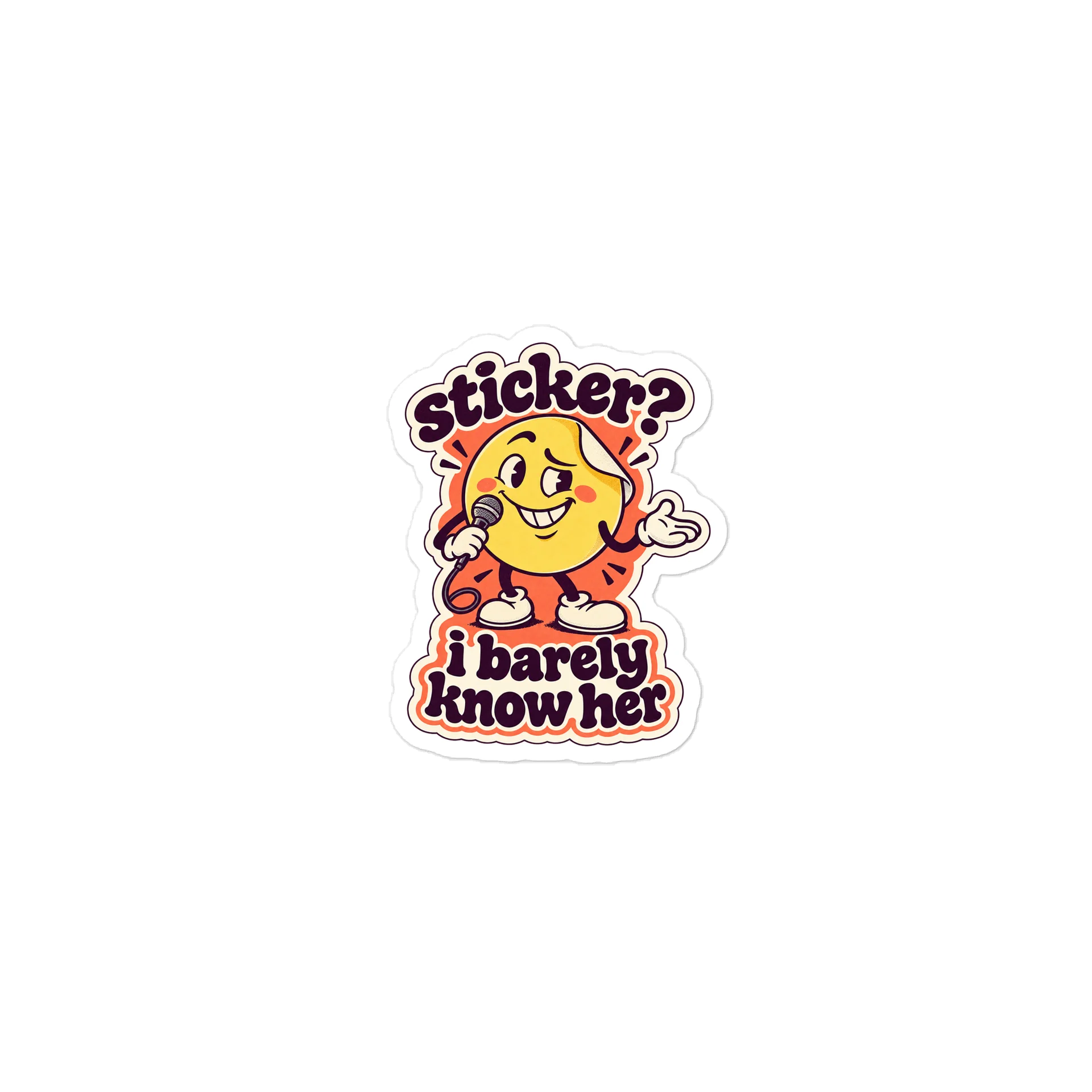 Sticker? I Barely Know Her — Die-Cut Sticker product image (1)