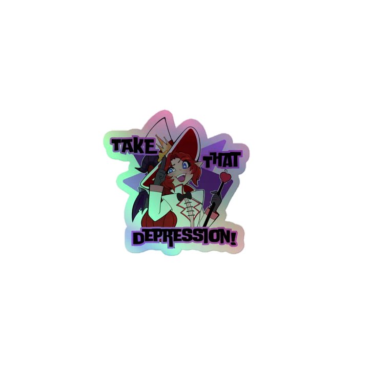 Take That Depression! ✨Holographic Sticker✨ product image (1)