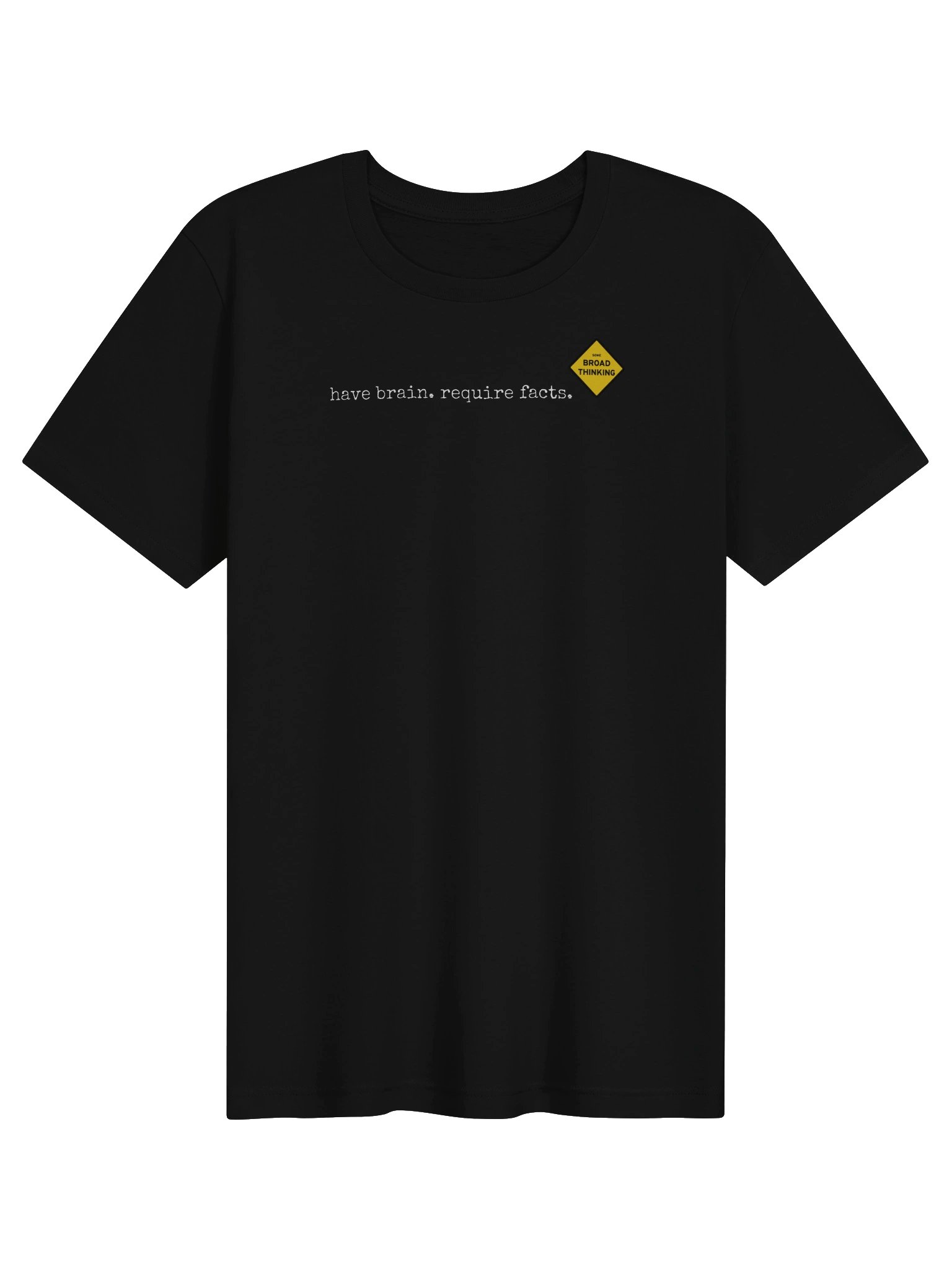 "have brain. require facts." T-Shirt product image (1)