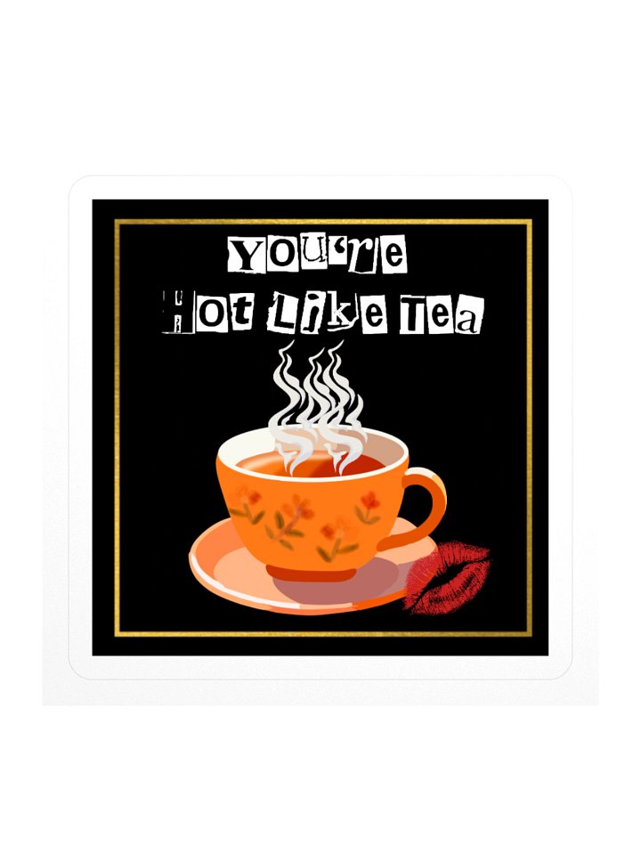 You're Hot Like Tea Square Sticker product image (1)
