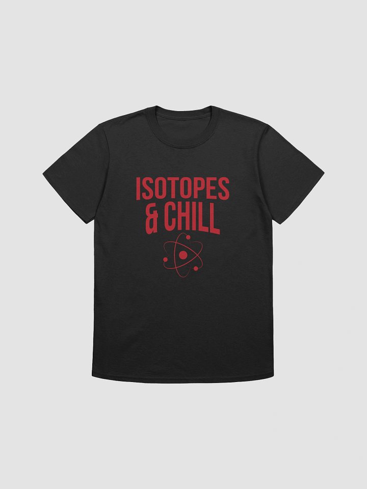Isotopes & Chill Tee – Nerdy Chemistry Gift – Nuclear Physics Humor – Gildan Softstyle Unisex Shirt product image (1)