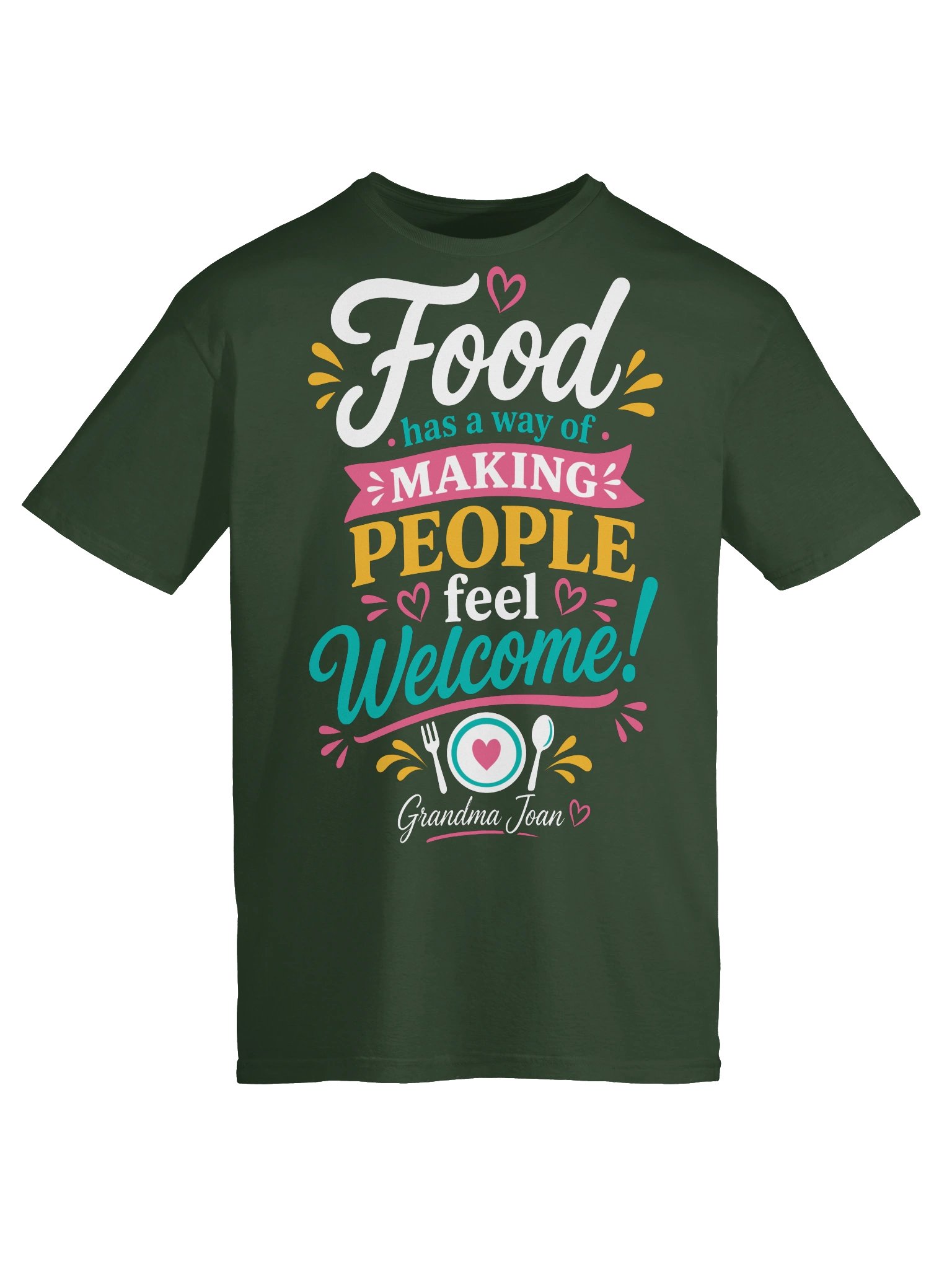 Food has a way of Making People feel Welcome! - t-shirt product image (51)