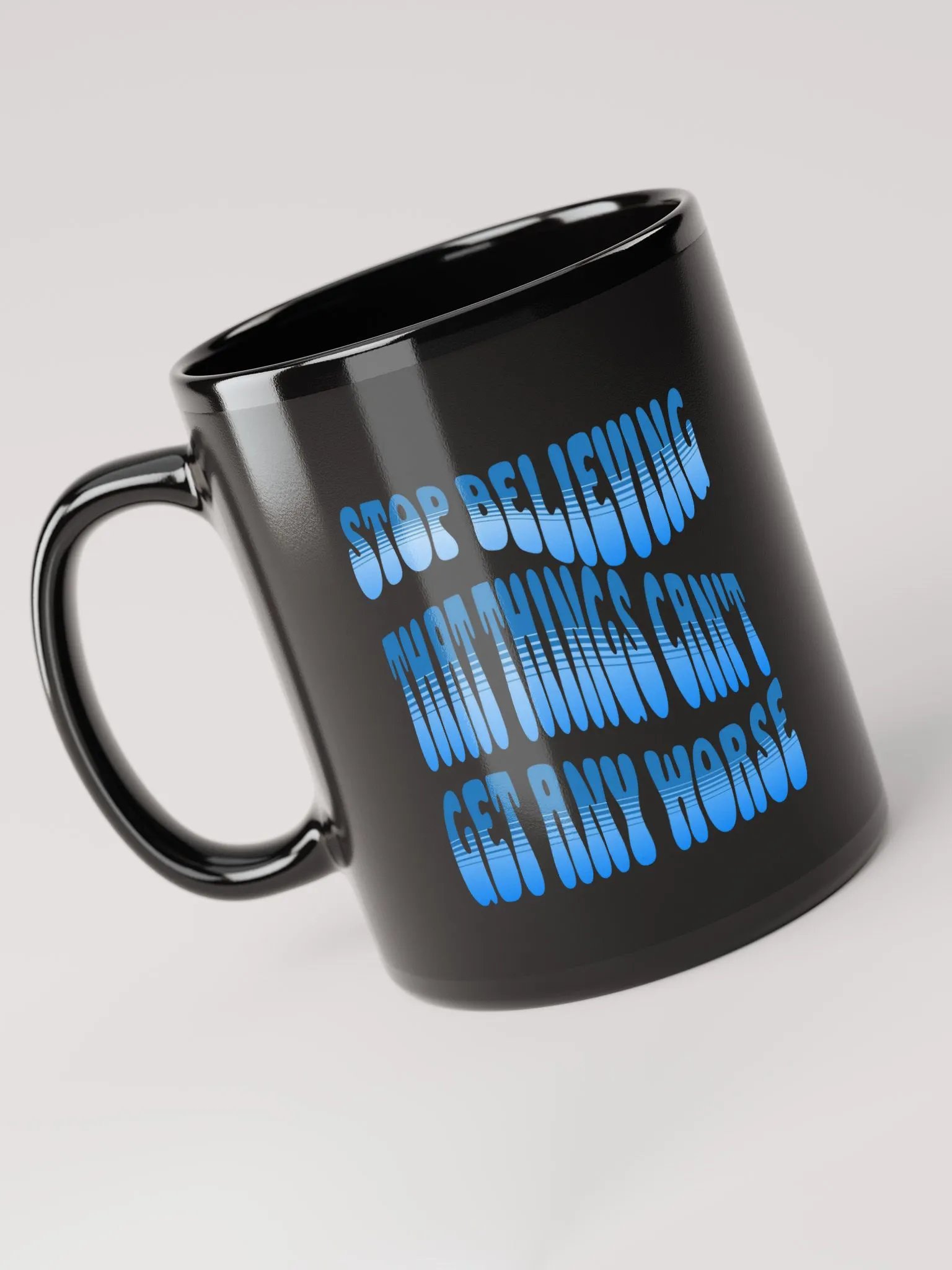 Stop Believing That Things Can't Get Any Worse Black Mug product image (5)