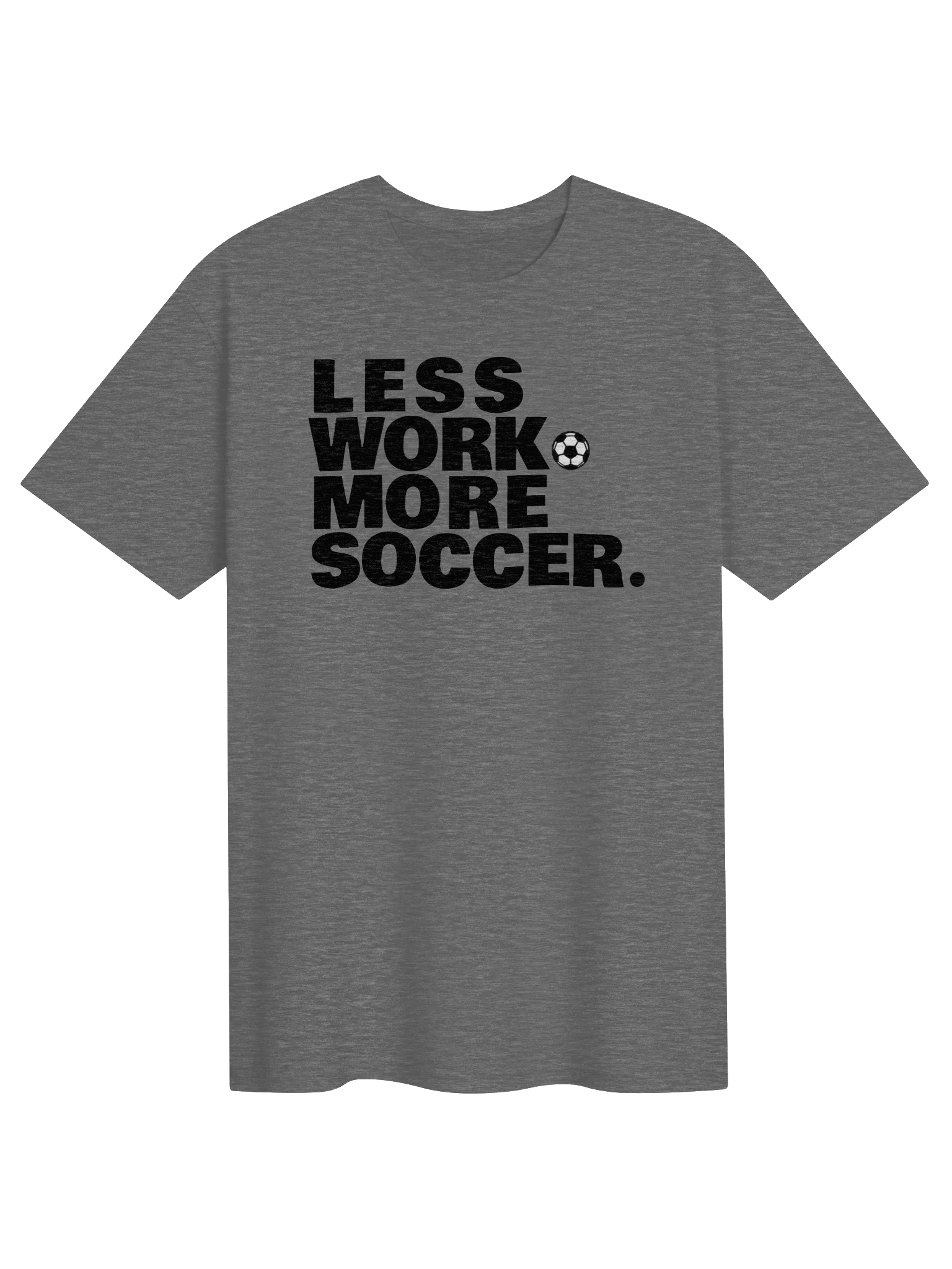 Less Work More Soccer Unisex Tee product image (11)