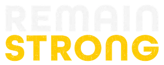 REMAIN STRONG