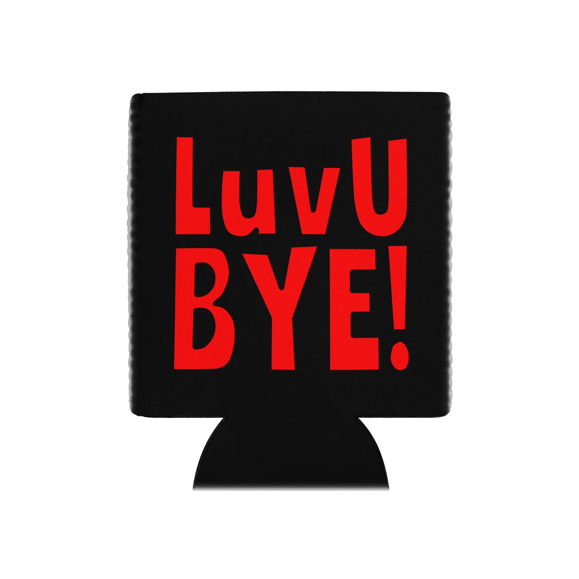 TheRunningManZ - Luv U BYE! - Coozie Can Cooler product image (10)