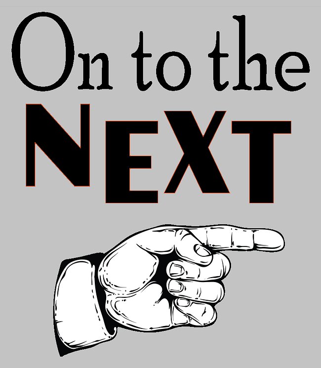 ON TO THE NEXT!