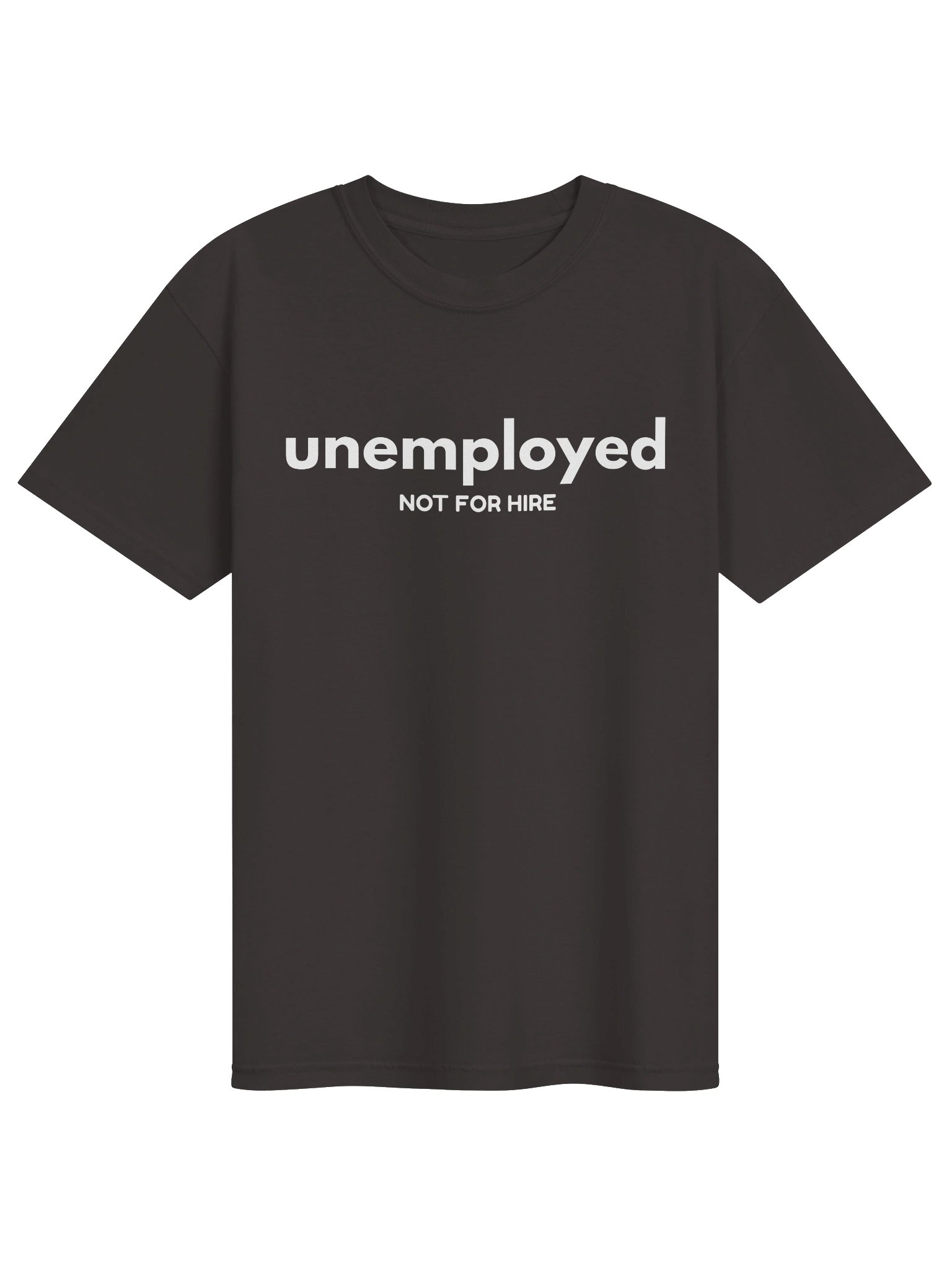 Unemployed Not For Hire Tee product image (1)