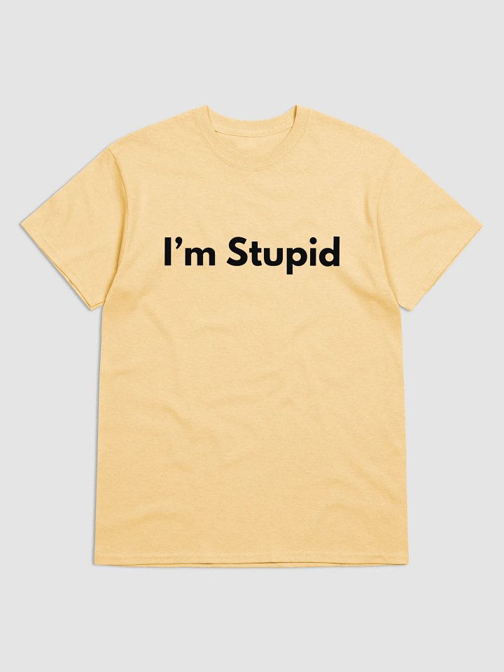 I'm Stupid Shirt product image (9)