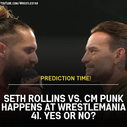 Seth Rollins vs. CM Punk happens at WrestleMania 41. Yes or no?
