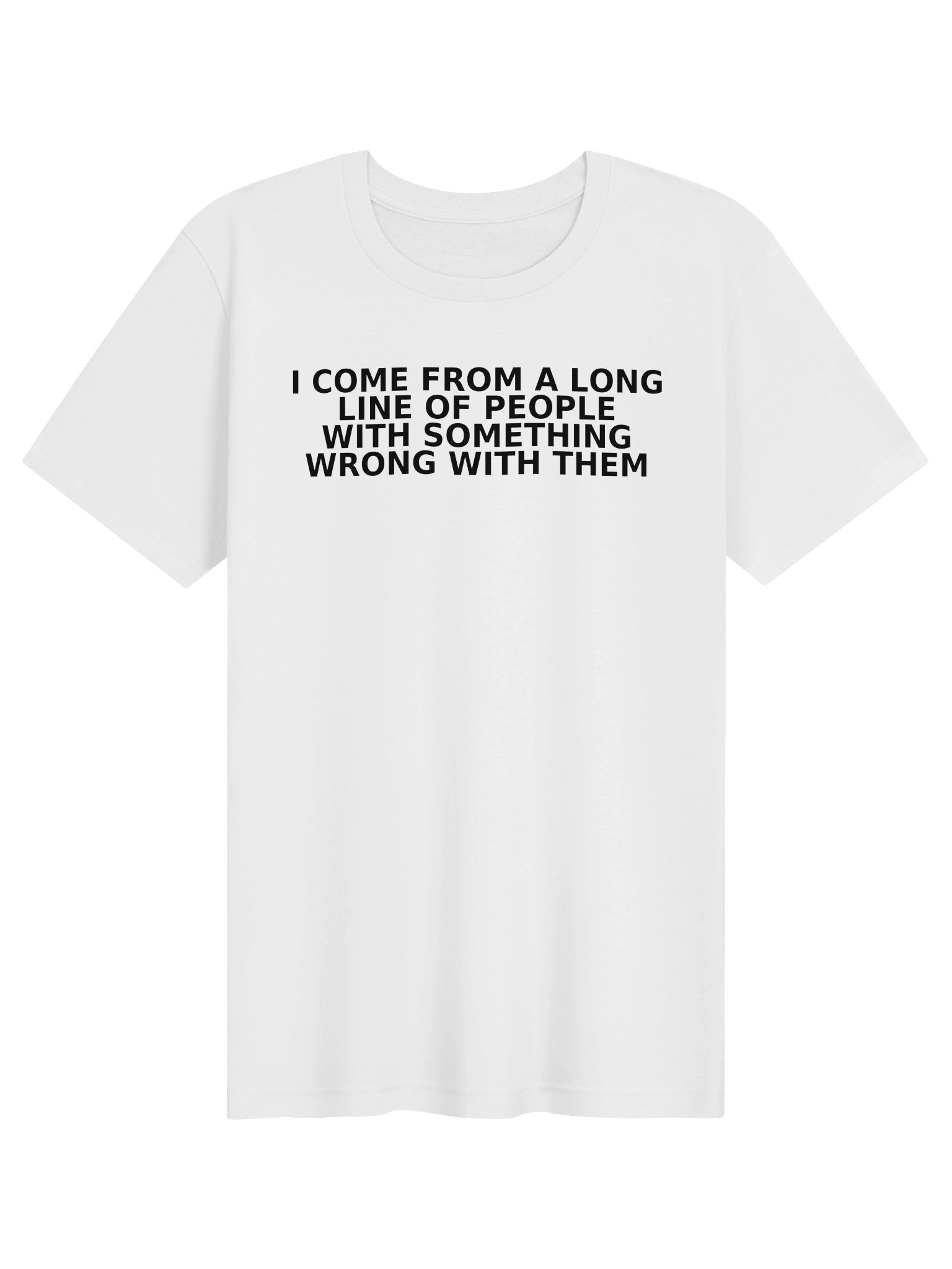 I Come From A Long Line Of People With Something Wrong With Them product image (4)