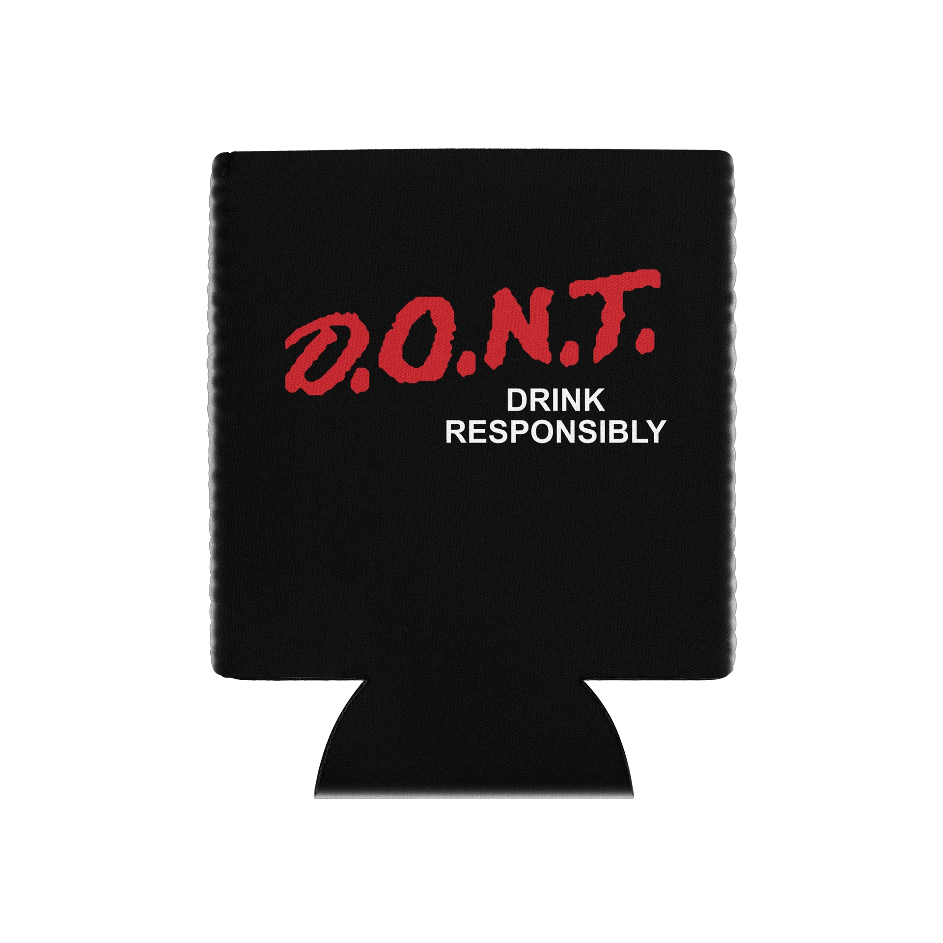 D.O.N.T. Drink Responsibly Coozie product image (1)