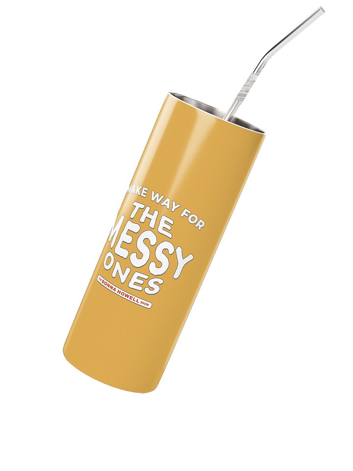 Make Way for the Messy Ones Heavy Duty Stainless Steel Tumbler product image (2)