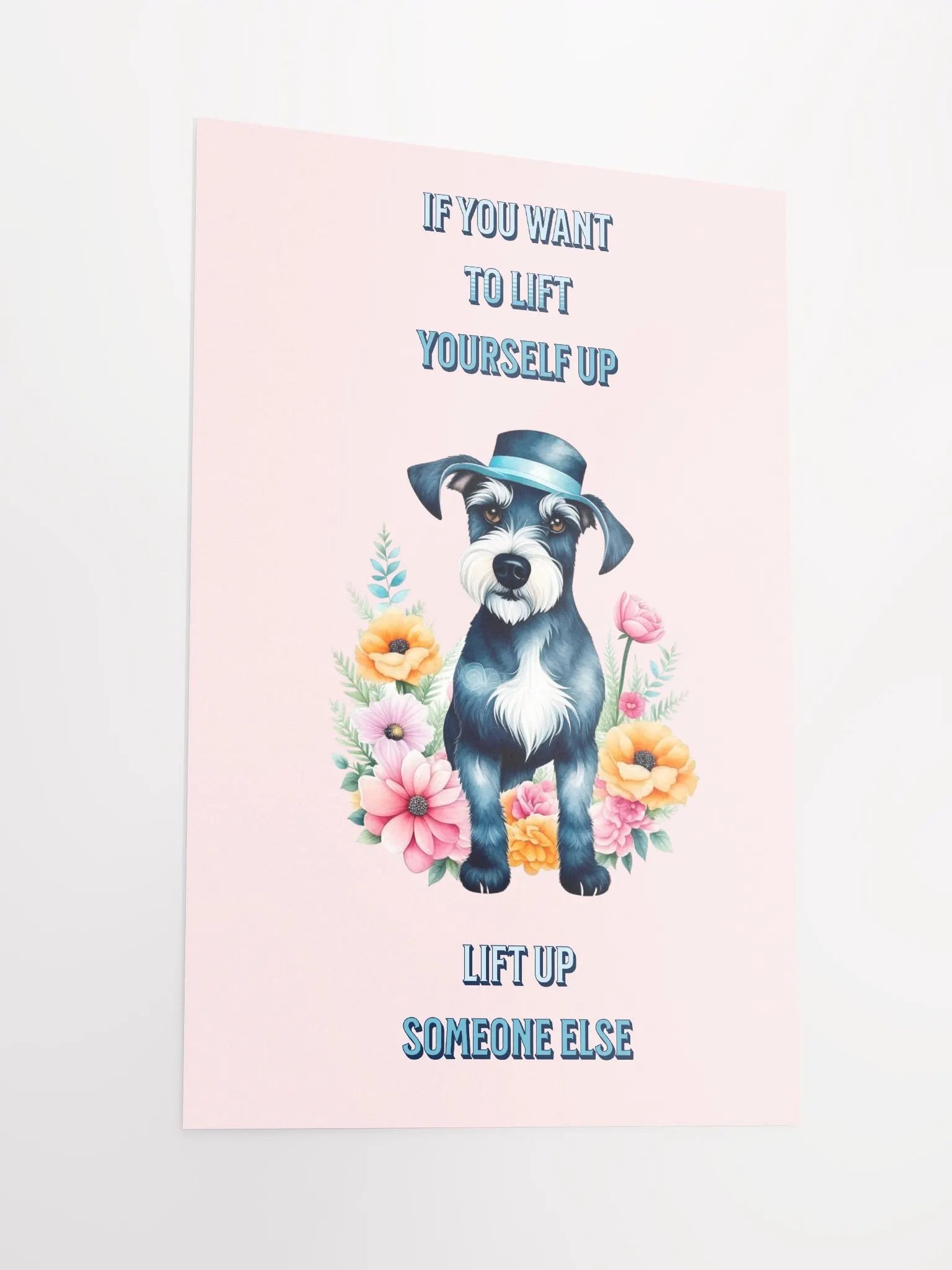IF YOU WANT TO LIFT YOURSELF UP NINIATURE SCHNAUZER product image (5)