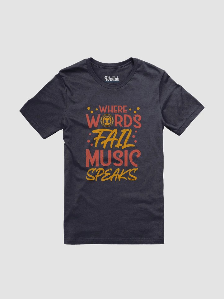 Where Words Fail, Music Speaks – Inspirational Music Quote T-Shirt product image (1)