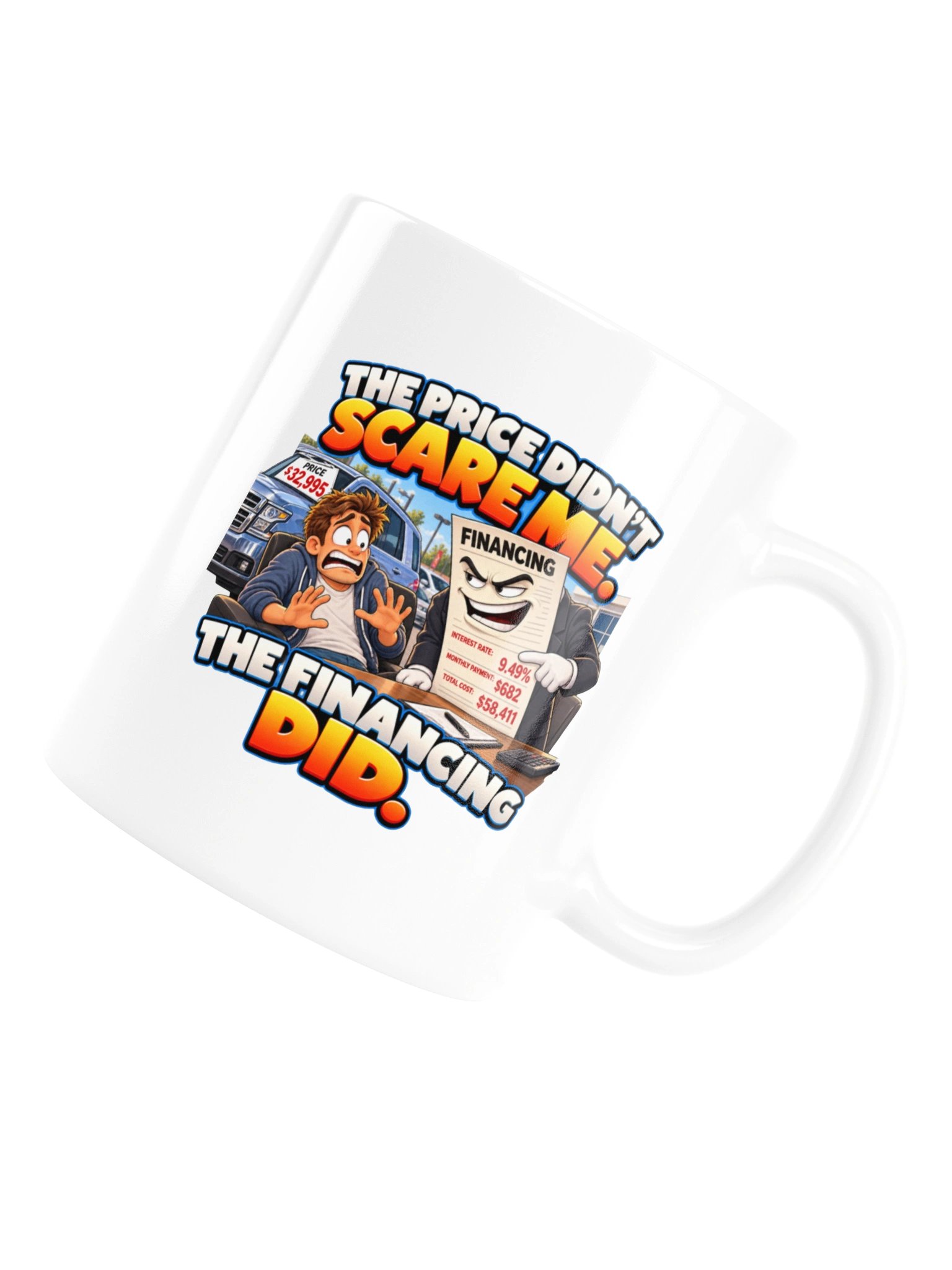 THE PRICE DIDN’T SCARE ME. THE FINANCING DID. MUG product image (16)
