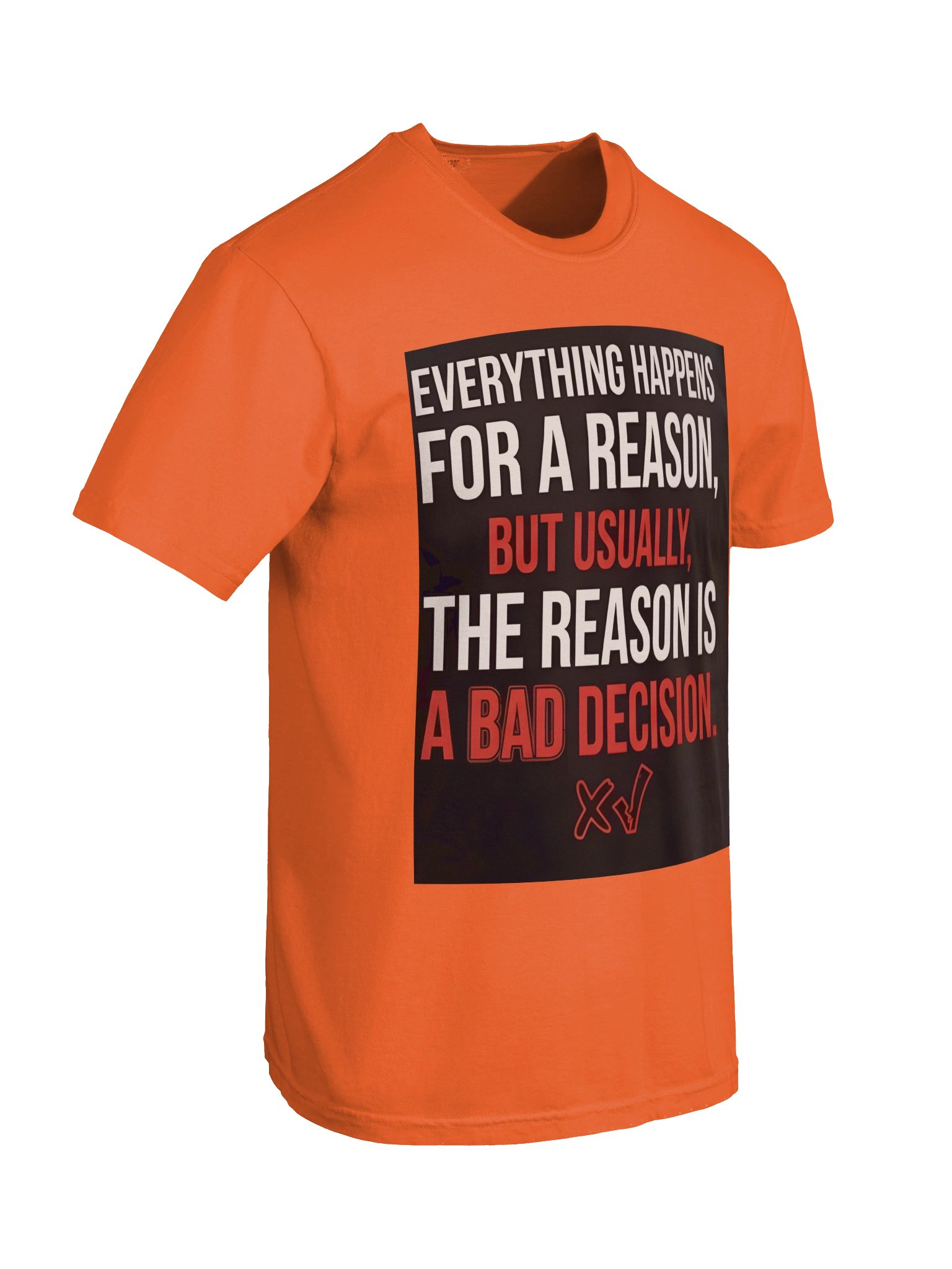 Everything happens for a reason, but usually, the reason is a bad decision. product image (78)