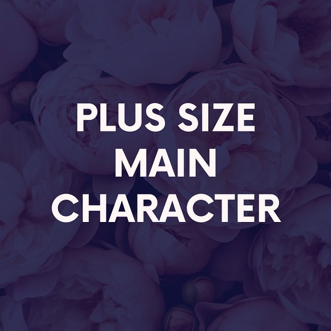 Plus Size Main Character