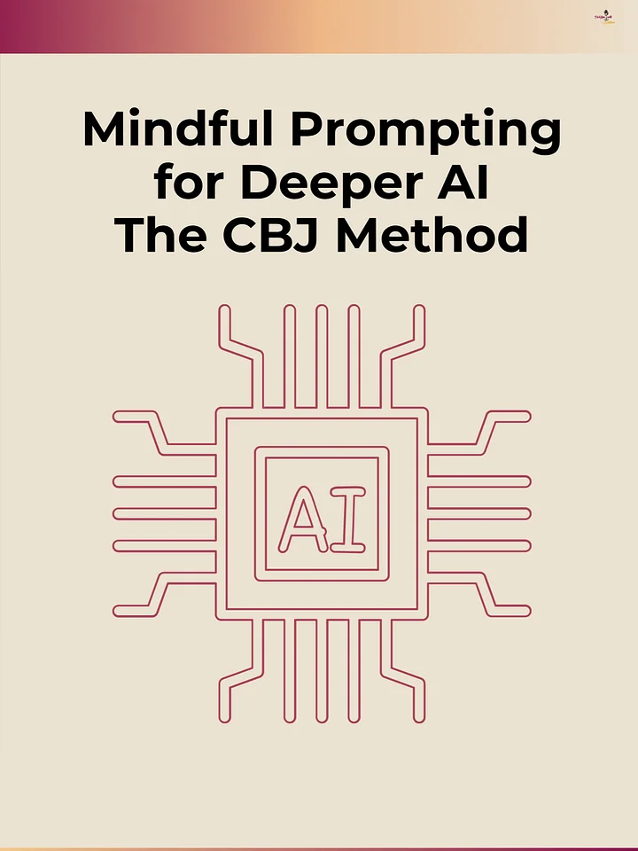Master AI with Mindful Prompting: The CBJ Method product image (1)