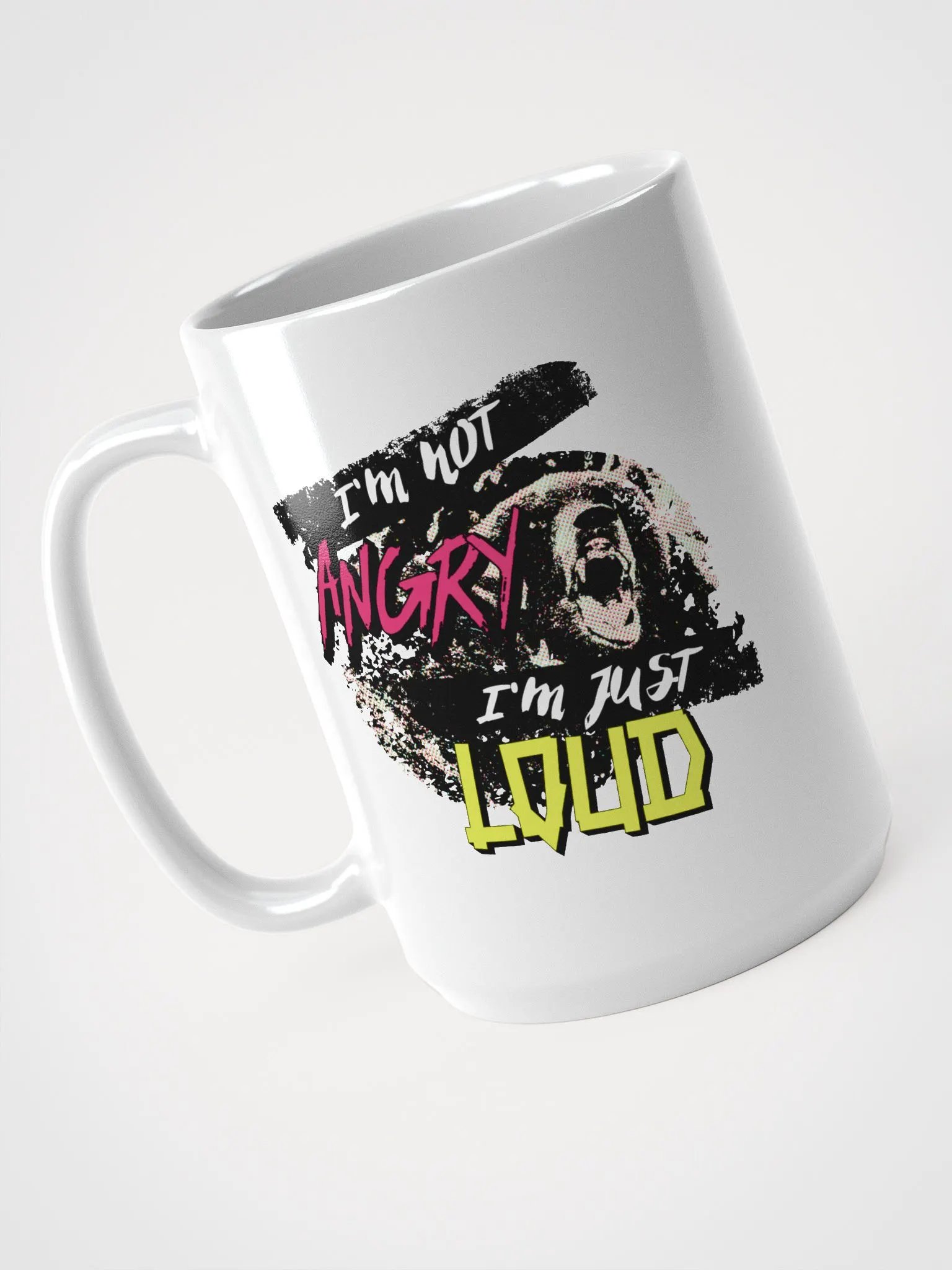 I'm Not Angry - I'm Just Loud! Coffee Mug product image (3)