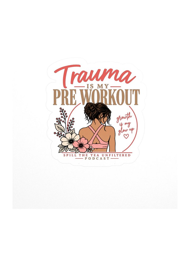 Trauma to Glow Up Kiss Cut Sticker product image (1)