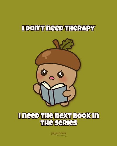 Solves most problems... or helps avoid them 😅

.

#heypumnut #pummy #pummy #bookishhumor #bookishcommunity