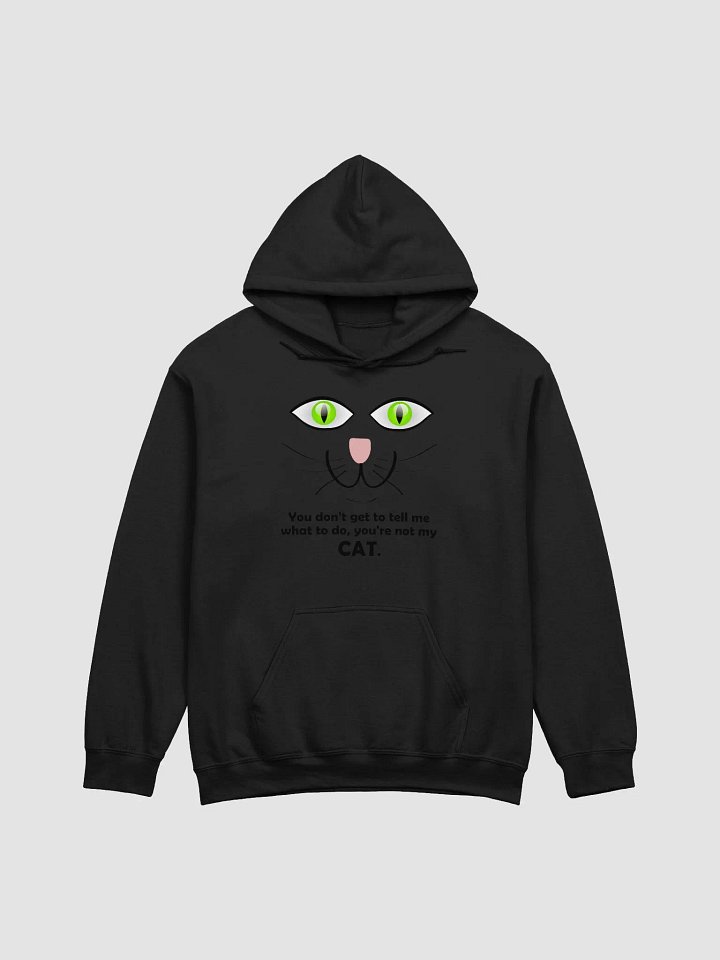 You don't tell me what to do, you're not my cat. product image (2)