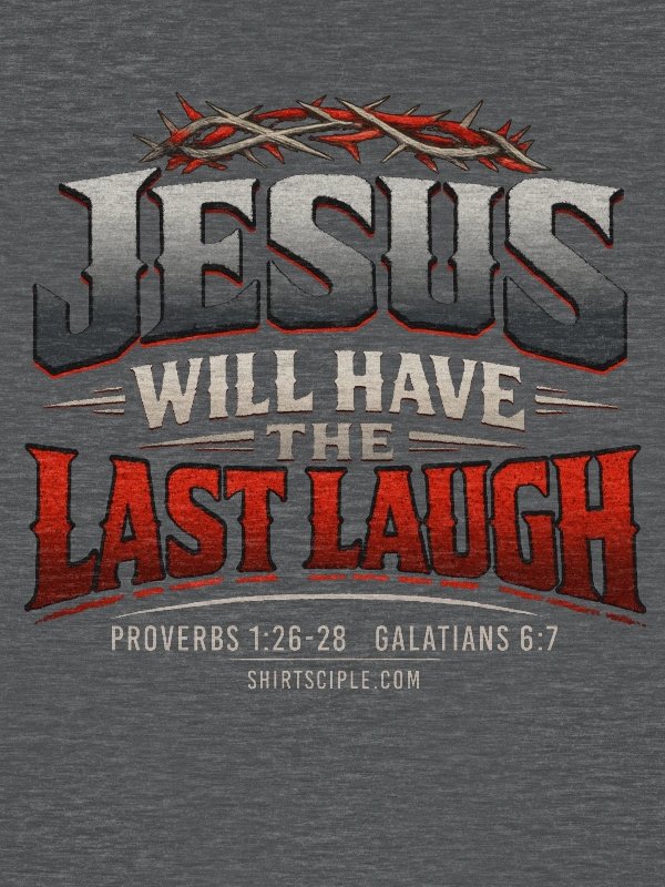 Jesus Will Have The Last Laugh Sweatshirt product image (2)