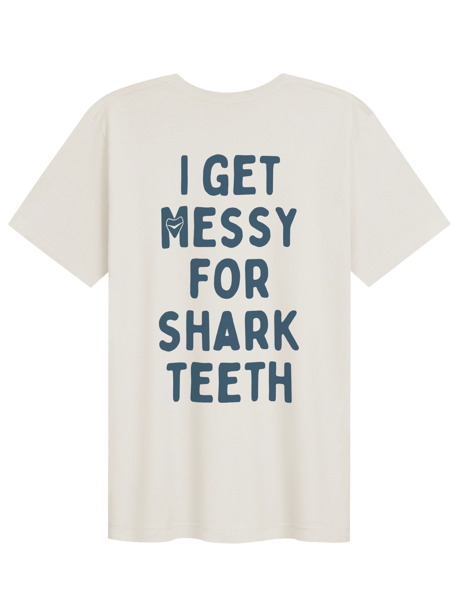 I Get Messy For Shark Teeth T-Shirt BLUE TEXT product image (11)
