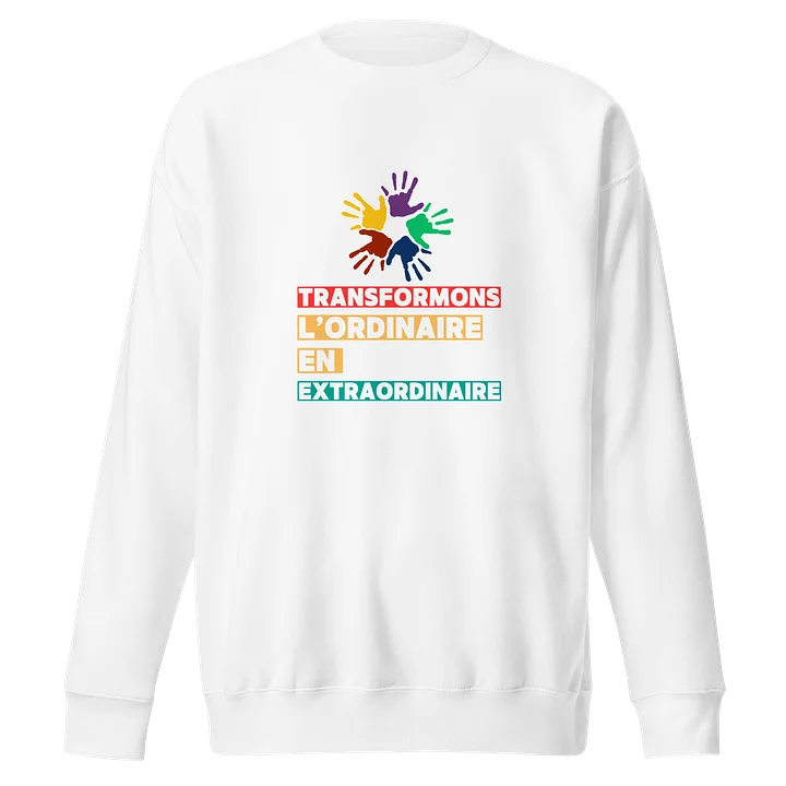Transformons l’Ordinaire en Extraordinaire Sweatshirt product image (1)