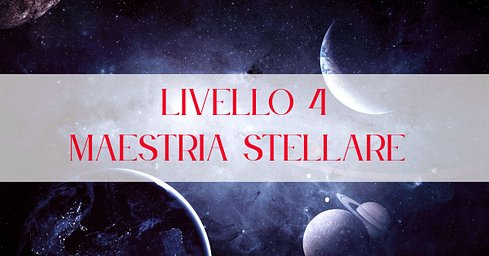 Livello 4 – Maestria Stellare